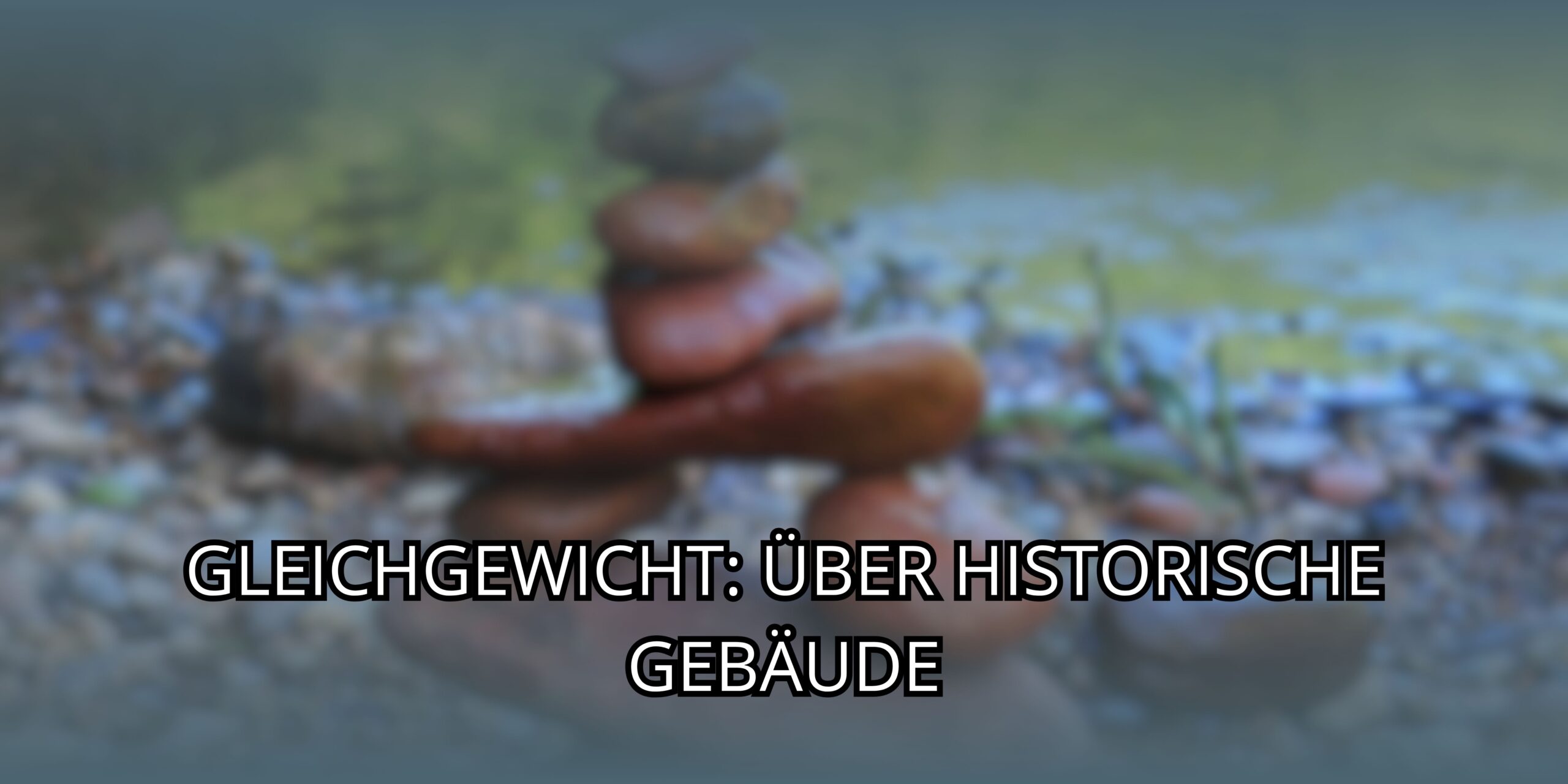 Gleichgewicht: Über historische Gebäude