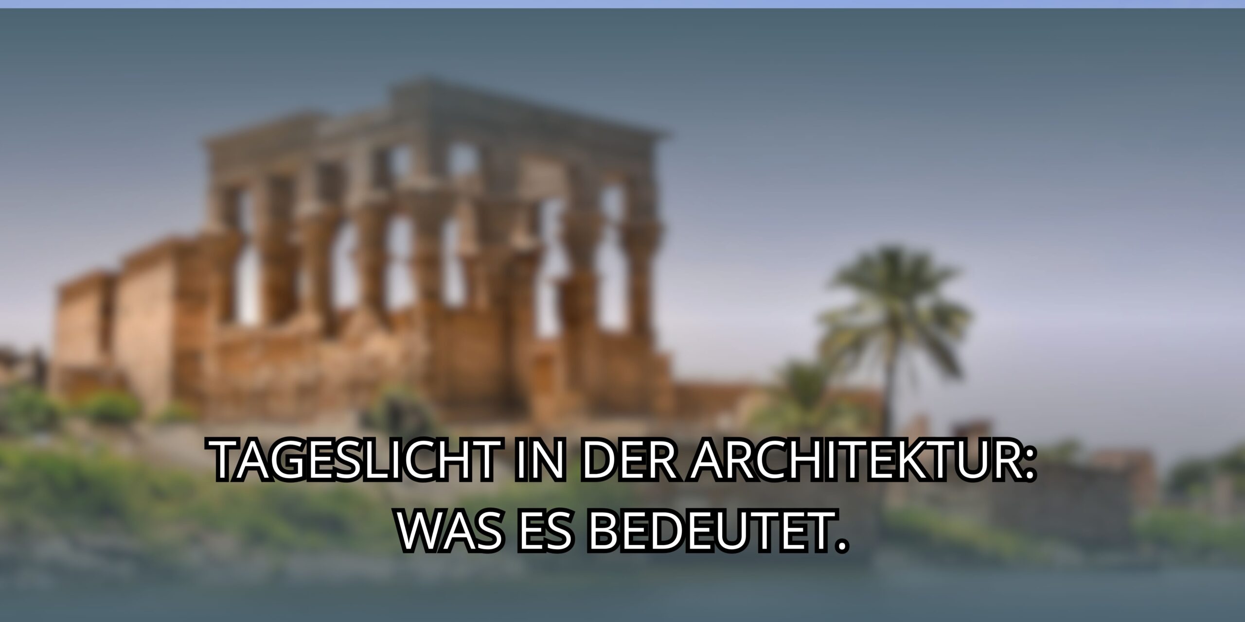 Tageslicht in der Architektur: Was es bedeutet.
