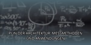 Pi in der Architektur: Messmethoden und Anwendungen