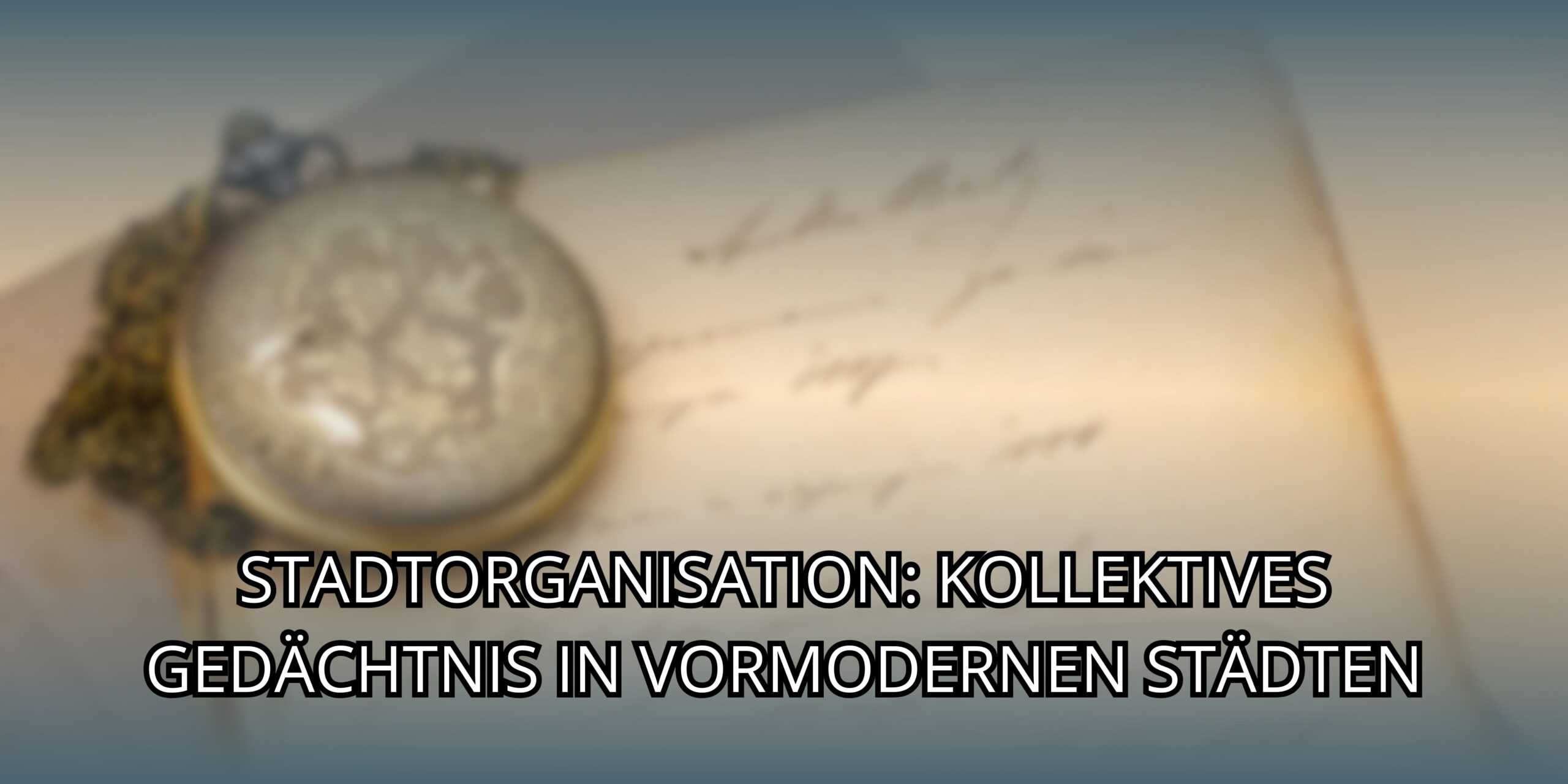 Stadtorganisation: kollektives Gedächtnis in vormodernen Städten