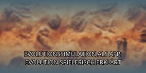 Evolutionssimulation Als App: Evolution Spielerisch Erklärt